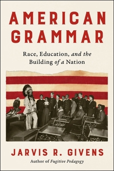 Hardcover American Grammar: Race, Education, and the Building of a Nation Book