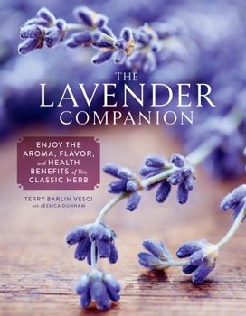 Hardcover The Lavender Companion: Enjoy the Aroma, Flavor, and Health Benefits of This Classic Herb Book