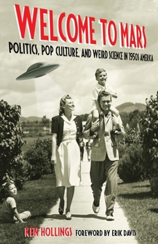 Paperback Welcome to Mars: Politics, Pop Culture, and Weird Science in 1950s America Book