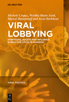 Hardcover Viral Lobbying: Strategies, Access and Influence During the Covid-19 Pandemic Book