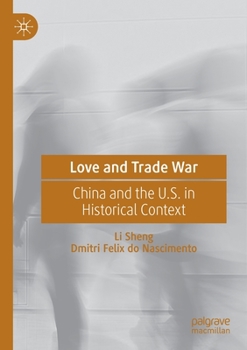 Paperback Love and Trade War: China and the U.S. in Historical Context Book