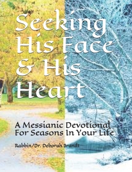 Paperback Seeking His Face & His Heart: A Messianic Devotional For Seasons In Your Life Book