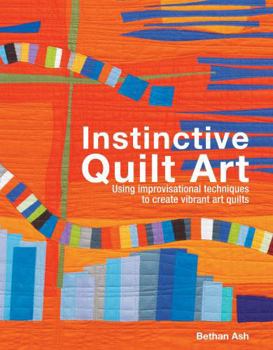 Hardcover Instinctive Quilt Art: Fusing Techniques and Design Book