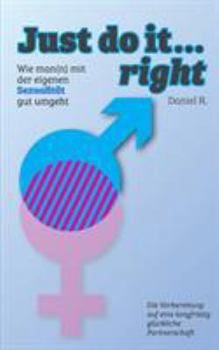 Paperback Just do it... right: Wie man(n) mit der eigenen Sexualität gut umgeht [German] Book