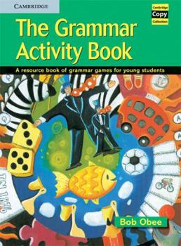 The Grammar Activity Book: A Resource Book of Grammar Games for Young Students - Book  of the Cambridge Copy Collection
