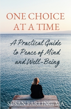 Paperback One Choice at a Time: A Practical Guide to Peace of Mind and Well-Being Book