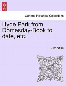 Paperback Hyde Park from Domesday-Book to Date, Etc. Book
