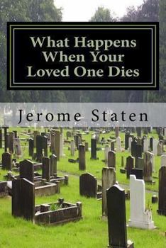 Paperback What Happens When Your Loved One Dies: A Study of the Spiritual Realm Book