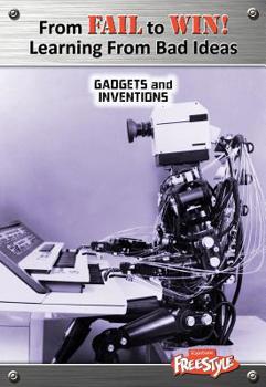 Gadgets and Inventions - Book  of the From Fail to Win! Learning from Bad Ideas