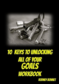 Paperback 10 Keys to Unlocking All of Your Goals - Workbook Book