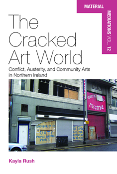 Hardcover The Cracked Art World: Conflict, Austerity, and Community Arts in Northern Ireland Book