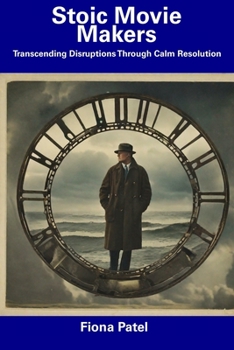 Paperback Stoic Movie Makers: Transcending Disruptions Through Calm Resolution Book