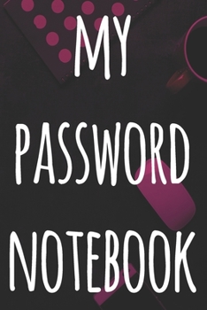 My Password Notebook: The perfect way to record your passwords offline! Ideal gift for anyone who wants a secure way of recording their passwords!