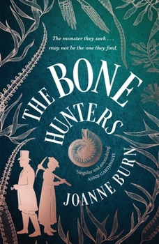 Hardcover The Bone Hunters: A spellbinding historical novel about fossil hunting, ambition and betrayal Book