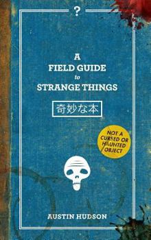 Hardcover A Field Guide to Strange Things Book