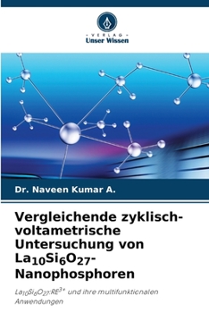 Paperback Vergleichende zyklisch-voltametrische Untersuchung von La10Si6O27-Nanophosphoren [German] Book