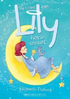 Lily Has a Secret - Book #2 of the Littlest Angel