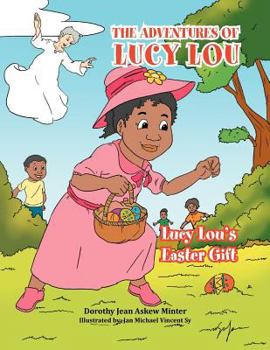 Paperback The Adventures of Lucy Lou: Lucy Lou's Easter Gift: Lucy Lou's Easter Gift Book