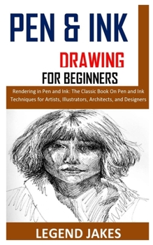 Paperback Pen and Ink Drawing for Beginners: Rendering in Pen and Ink: The Classic Book On Pen and Ink Techniques for Artists, Illustrators, Architects, and Des Book