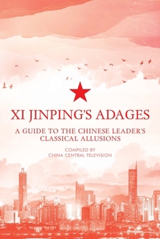 Paperback Xi Jinping's Adages: A Guide to the Chinese Leader's Classical Allusions Book