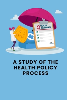 Paperback A Study of the Health Policy Process Book