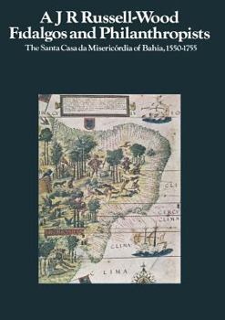 Paperback Fidalgos and Philanthropists: The Santa Casa Da Misericórdia of Bahia, 1550-1755 Book