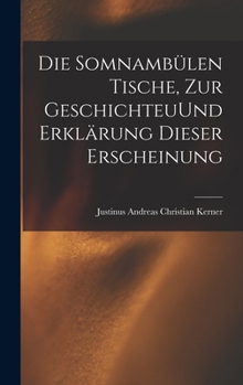 Hardcover Die Somnambülen Tische, zur GeschichteuUnd Erklärung dieser Erscheinung [German] Book