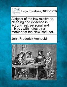 Paperback A digest of the law relative to pleading and evidence in actions real, personal and mixed: with notes by a member of the New-York bar. Book