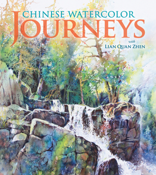 Hardcover Chinese Watercolor Journeys with Lian Quan Zhen Book