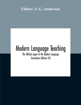 Paperback Modern Language Teaching; The Official Organ Of The Modern Language Association (Volume Xi) Book