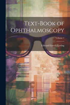 Paperback Text-Book of Ophthalmoscopy; Volume 1 Book