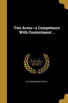 Paperback Two Acres--a Competence With Contentment .. Book