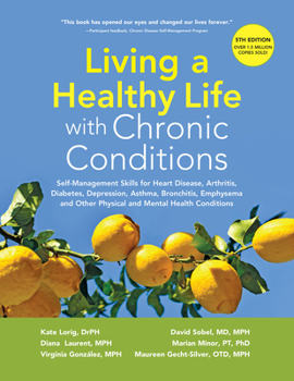 Paperback Living a Healthy Life with Chronic Conditions: Self-Management Skills for Heart Disease, Arthritis, Diabetes, Depression, Asthma, Bronchitis, Emphysem Book