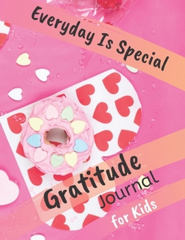 Paperback Everyday is Special: Gratitude Journal for Kids. Daily Writing Today I am grateful for... Children Happiness Notebook, Best Gift Book