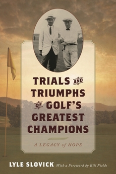 Hardcover Trials and Triumphs of Golf's Greatest Champions: A Legacy of Hope Book