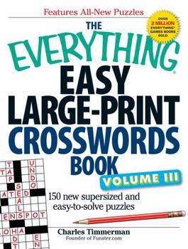 Paperback The Everything Easy Large-Print Crosswords Book, Volume III: 150 More Easy to Read Puzzles for Hours of Fun [Large Print] Book