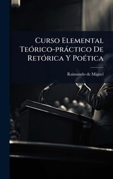 Hardcover Curso Elemental TeÃ3rico-pràctico De RetÃ3rica Y PoÃ(c)tica [Spanish] Book