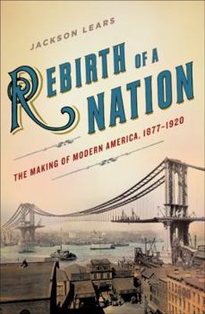 Hardcover Rebirth of a Nation: The Making of Modern America, 1877-1920 Book