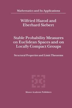 Paperback Stable Probability Measures on Euclidean Spaces and on Locally Compact Groups: Structural Properties and Limit Theorems Book