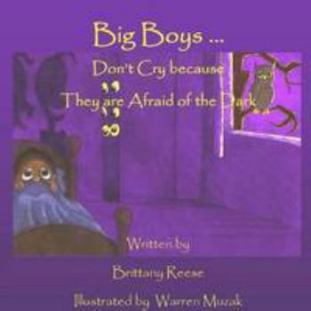 Paperback Big Boys Don't Cry because They are Afraid of the Dark Book