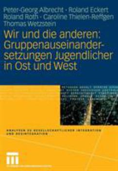 Paperback Wir Und Die Anderen: Gruppenauseinandersetzungen Jugendlicher in Ost Und West [German] Book