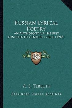 Russian Lyrical Poetry: An Anthology Of The Best Nineteenth Century Lyrics