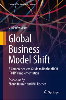 Hardcover Global Business Model Shift: A Comprehensive Guide to Rendanheyi (Rdhy) Implementation Book