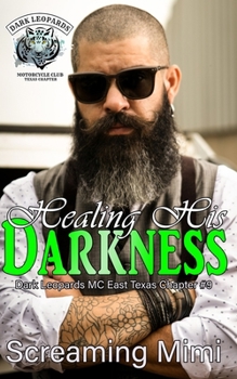 Healing His Darkness: The Dark Leopards MC East Texas Chapter Book #9 - Book #9 of the Dark Leopards MC East Texas Chapter