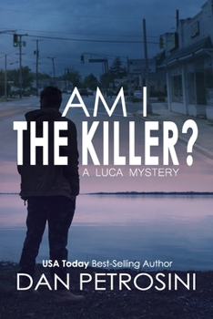 Am I the Killer - Book #1 of the A Luca Mystery