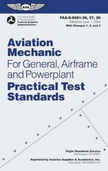 Paperback Aviation Mechanic Practical Test Standards for General, Airframe and Powerplant: Faa-S-8081-26, -27, and -28 (Effective June 1, 2003) with Changes 1, Book
