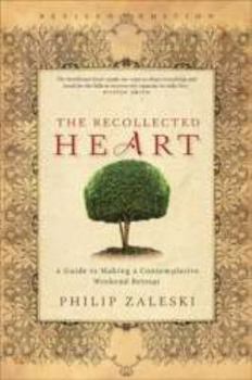 Paperback The Recollected Heart: A Guide to Making a Contemplative Weekend Retreat Book