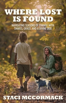 Paperback Where Lost Is Found: Navigating Seasons of Change with Snakes, Grace, and a Divine Dog Book