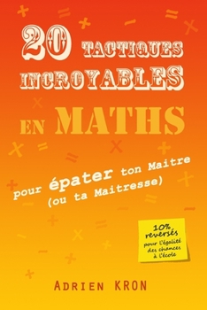 Paperback 20 Tactiques incroyables en Maths pour épater ton Maitre (ou ta Maitresse) [French] Book