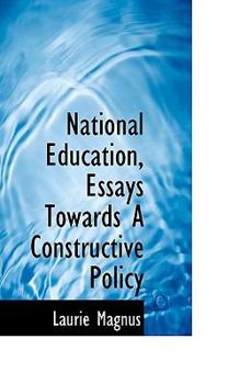 Paperback National Education, Essays Towards a Constructive Policy Book